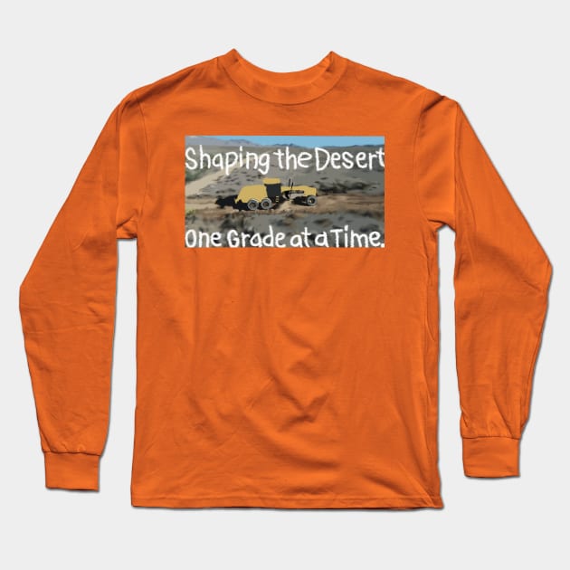 Motor Grader grading the road in the Nevada Desert. Long Sleeve T-Shirt by GATdesigns